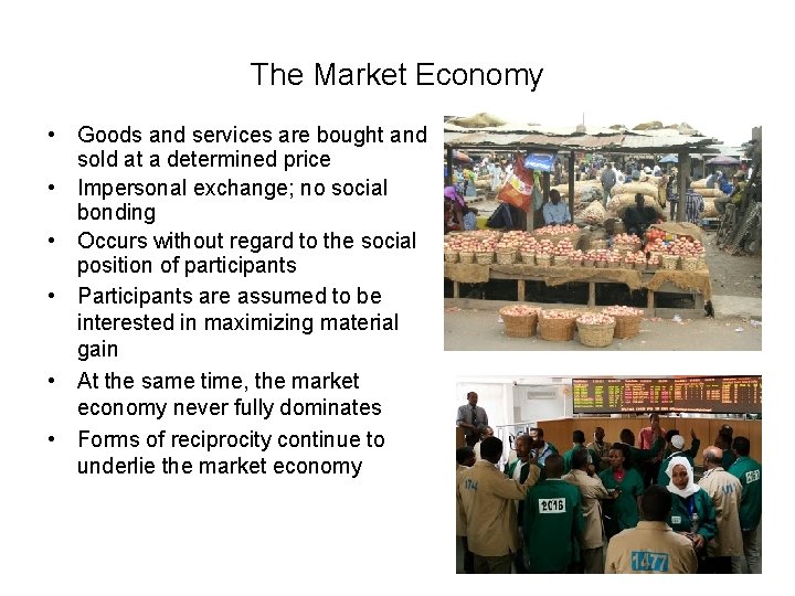 The Market Economy • Goods and services are bought and sold at a determined