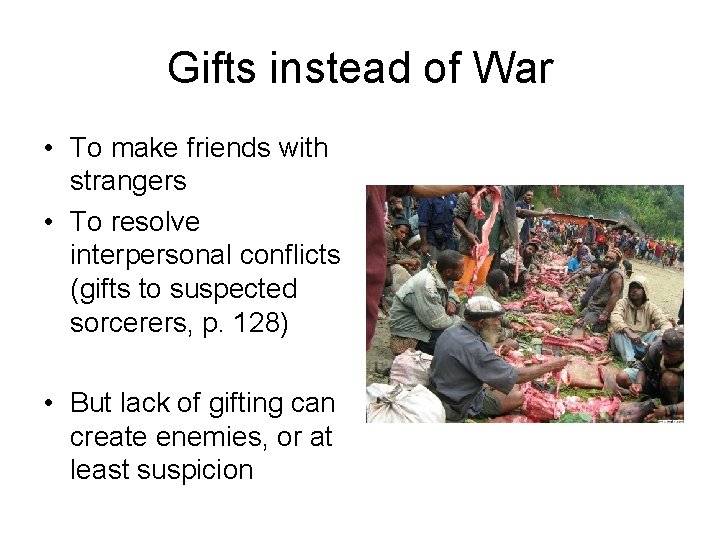 Gifts instead of War • To make friends with strangers • To resolve interpersonal