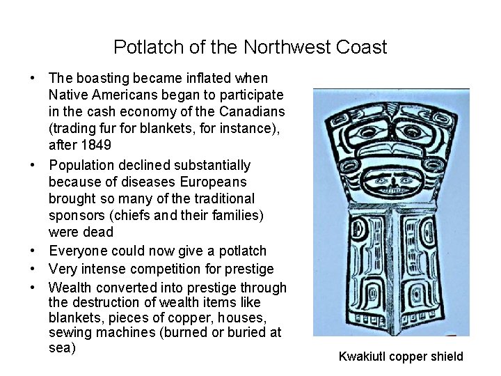 Potlatch of the Northwest Coast • The boasting became inflated when Native Americans began Potlatch of the Northwest Coast • The boasting became inflated when Native Americans began