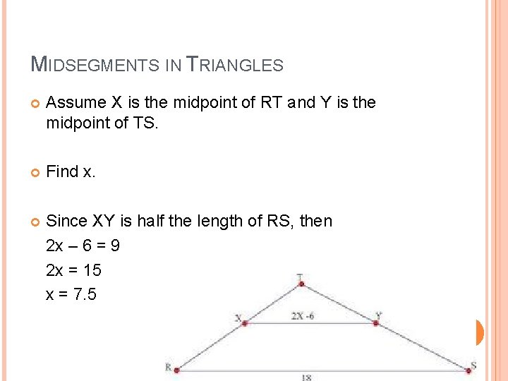 MIDSEGMENTS IN TRIANGLES Assume X is the midpoint of RT and Y is the