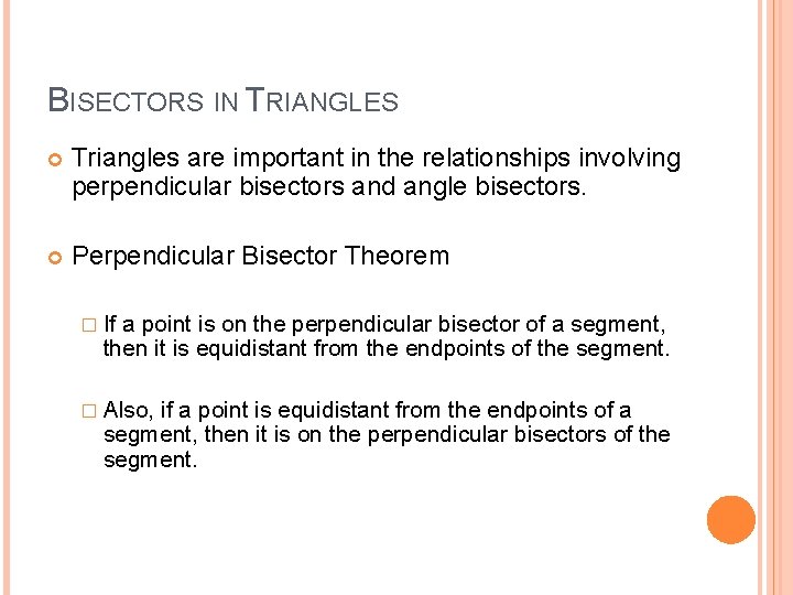 BISECTORS IN TRIANGLES Triangles are important in the relationships involving perpendicular bisectors and angle