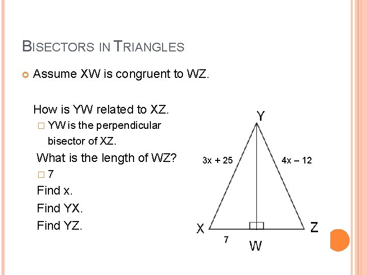 BISECTORS IN TRIANGLES Assume XW is congruent to WZ. How is YW related to