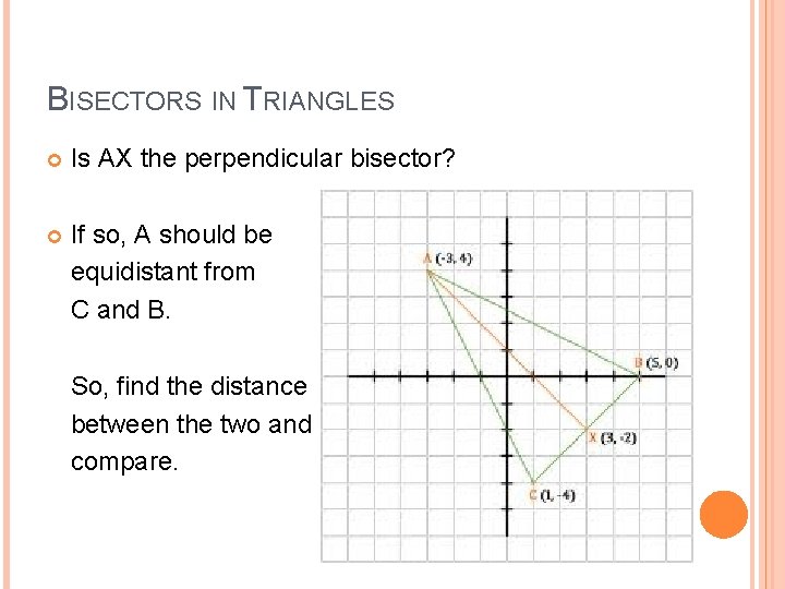 BISECTORS IN TRIANGLES Is AX the perpendicular bisector? If so, A should be equidistant