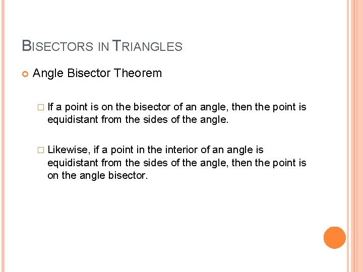 BISECTORS IN TRIANGLES Angle Bisector Theorem � If a point is on the bisector