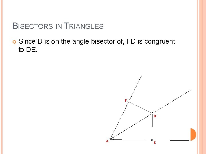 BISECTORS IN TRIANGLES Since D is on the angle bisector of, FD is congruent