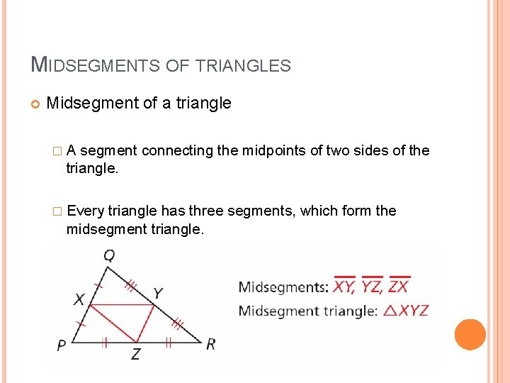 MIDSEGMENTS OF TRIANGLES Midsegment of a triangle �A segment connecting the midpoints of two