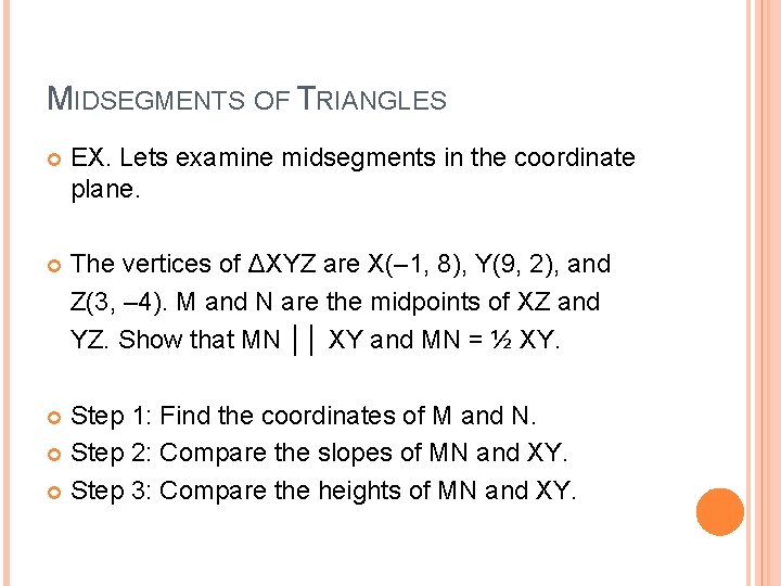 MIDSEGMENTS OF TRIANGLES EX. Lets examine midsegments in the coordinate plane. The vertices of