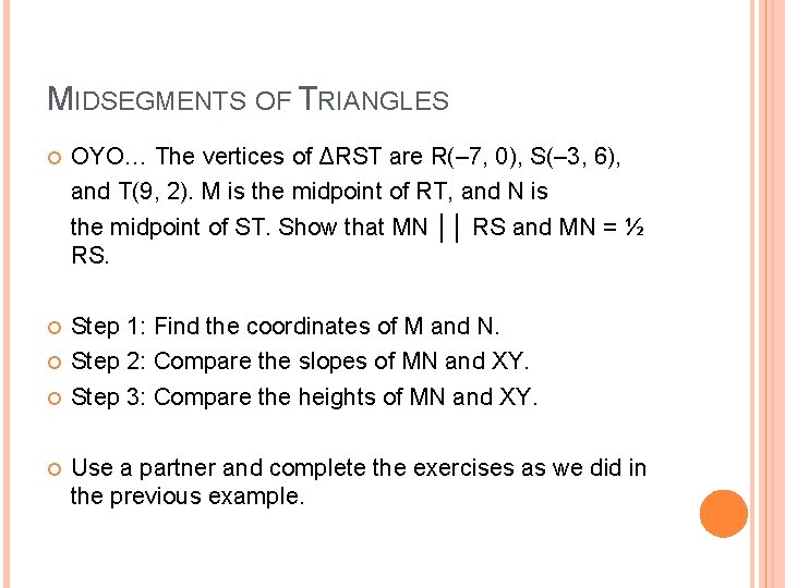 MIDSEGMENTS OF TRIANGLES OYO… The vertices of ΔRST are R(– 7, 0), S(– 3,