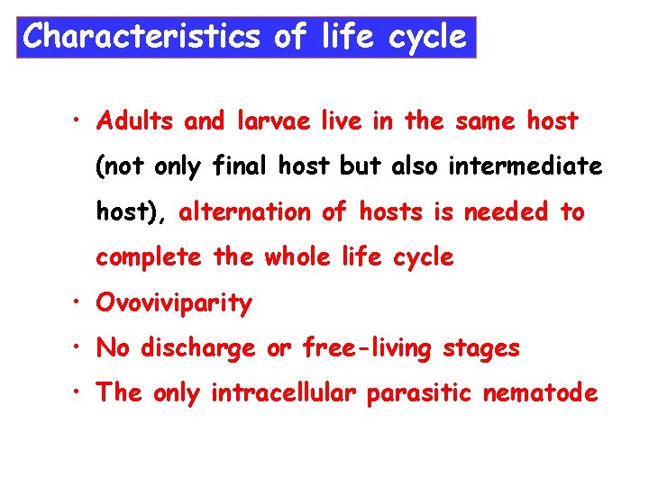 Characteristics of life cycle • Adults and larvae live in the same host (not