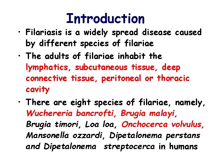 Introduction • Filariasis is a widely spread disease caused by different species of filariae