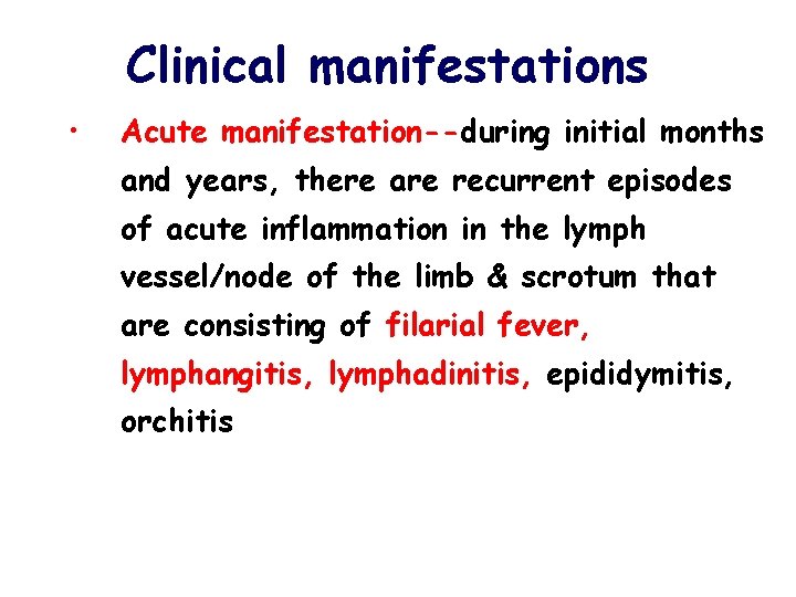 Clinical manifestations • Acute manifestation--during initial months and years, there are recurrent episodes of