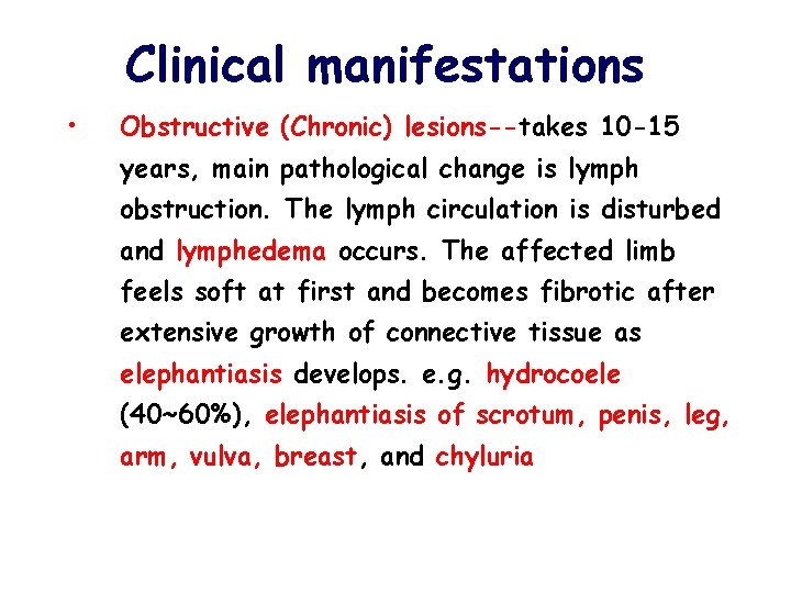Clinical manifestations • Obstructive (Chronic) lesions--takes 10 -15 years, main pathological change is lymph