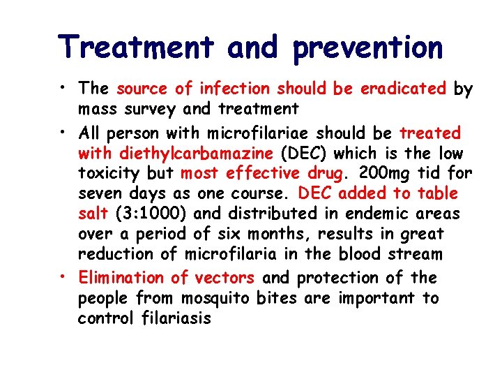 Treatment and prevention • The source of infection should be eradicated by mass survey