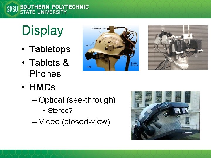 Display • Tabletops • Tablets & Phones • HMDs – Optical (see-through) • Stereo?