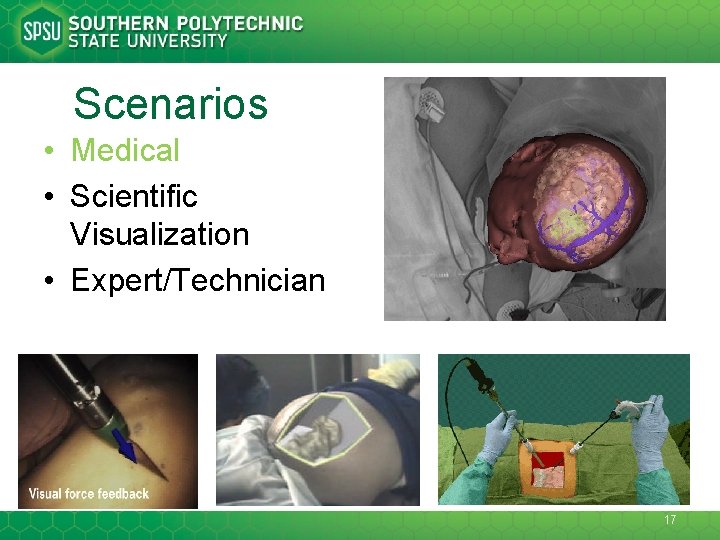 Scenarios • Medical • Scientific Visualization • Expert/Technician 17 