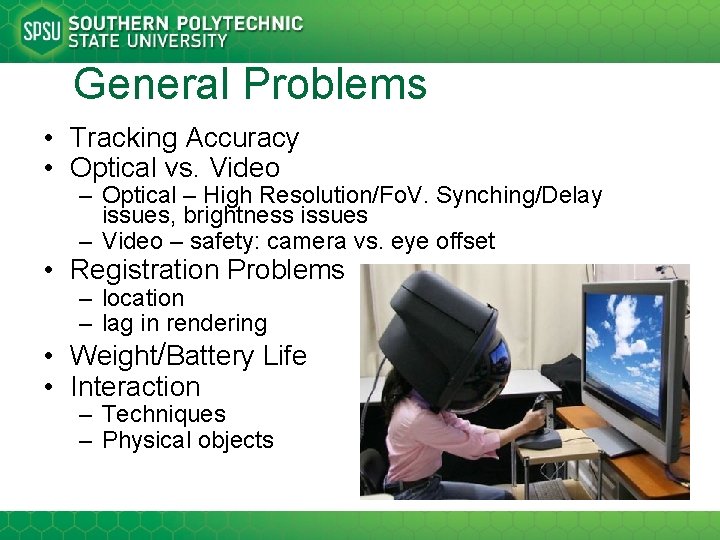 General Problems • Tracking Accuracy • Optical vs. Video – Optical – High Resolution/Fo.