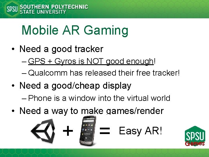 Mobile AR Gaming • Need a good tracker – GPS + Gyros is NOT