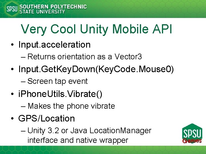 Very Cool Unity Mobile API • Input. acceleration – Returns orientation as a Vector