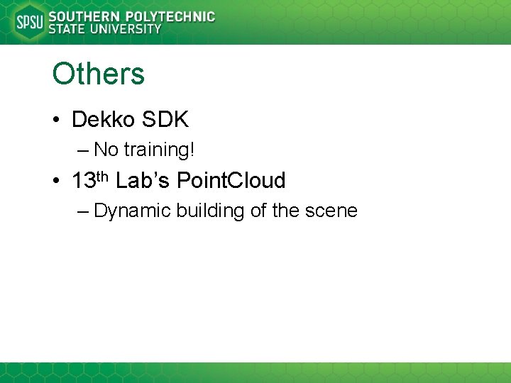 Others • Dekko SDK – No training! • 13 th Lab’s Point. Cloud –
