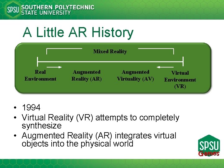 A Little AR History Mixed Reality Real Environment Augmented Reality (AR) Augmented Virtuality (AV)