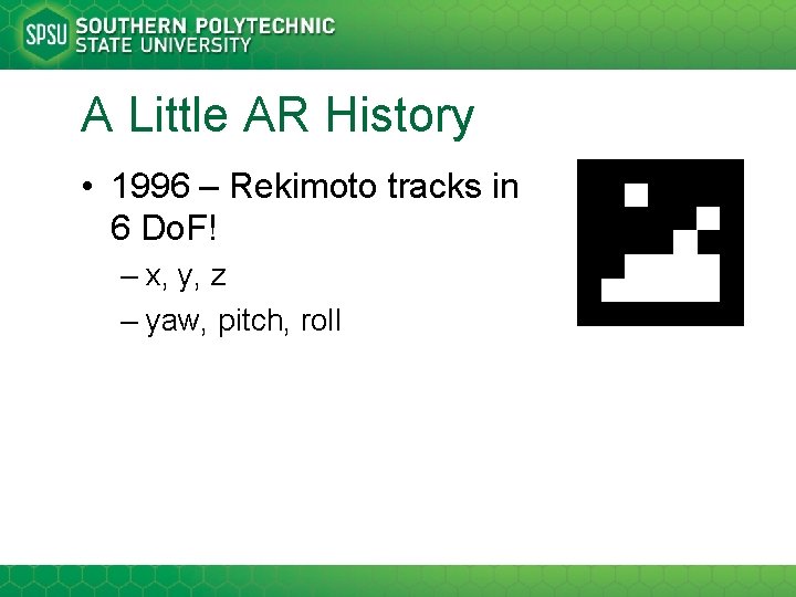 A Little AR History • 1996 – Rekimoto tracks in 6 Do. F! –