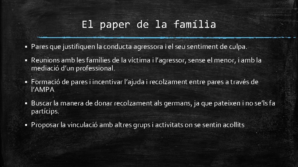 El paper de la família § Pares que justifiquen la conducta agressora i el