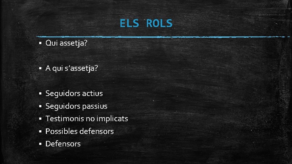 ELS ROLS § Qui assetja? § A qui s’assetja? § Seguidors actius Seguidors passius