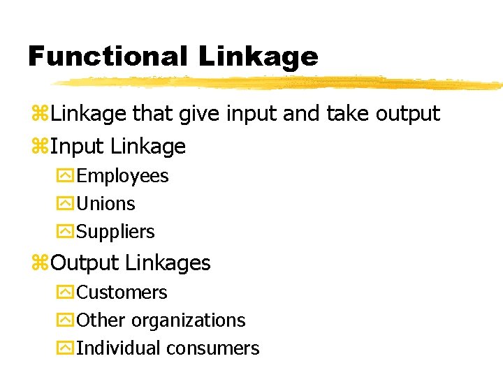 Functional Linkage z. Linkage that give input and take output z. Input Linkage y.