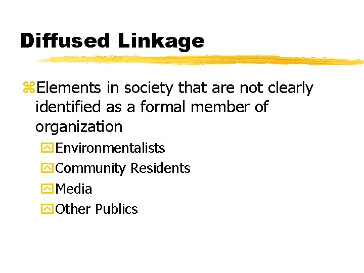 Diffused Linkage z. Elements in society that are not clearly identified as a formal