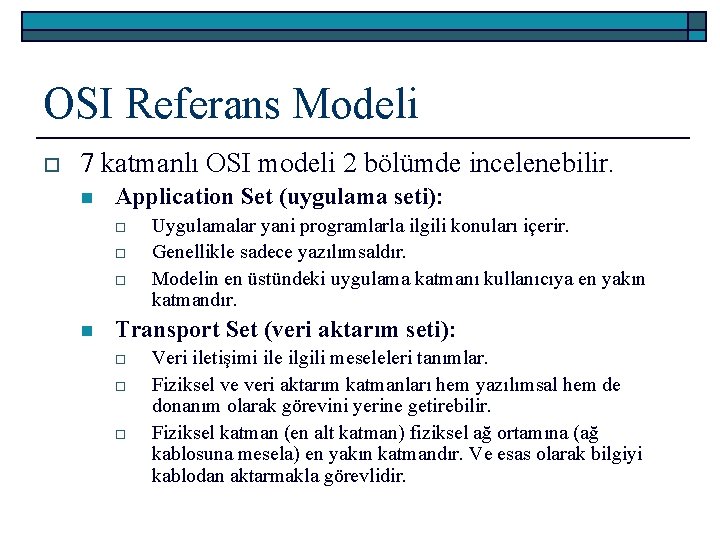 OSI Referans Modeli o 7 katmanlı OSI modeli 2 bölümde incelenebilir. n Application Set