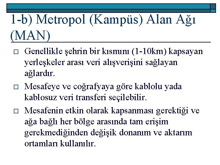 1 -b) Metropol (Kampüs) Alan Ağı (MAN) o o o Genellikle şehrin bir kısmını