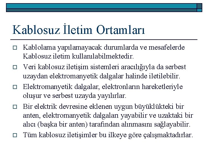 Kablosuz İletim Ortamları o o o Kablolama yapılamayacak durumlarda ve mesafelerde Kablosuz iletim kullanılabilmektedir.