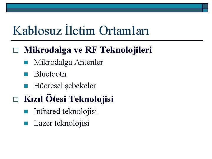 Kablosuz İletim Ortamları o Mikrodalga ve RF Teknolojileri n n n o Mikrodalga Antenler