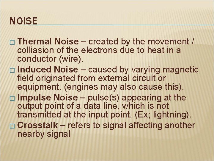 NOISE � Thermal Noise – created by the movement / colliasion of the electrons