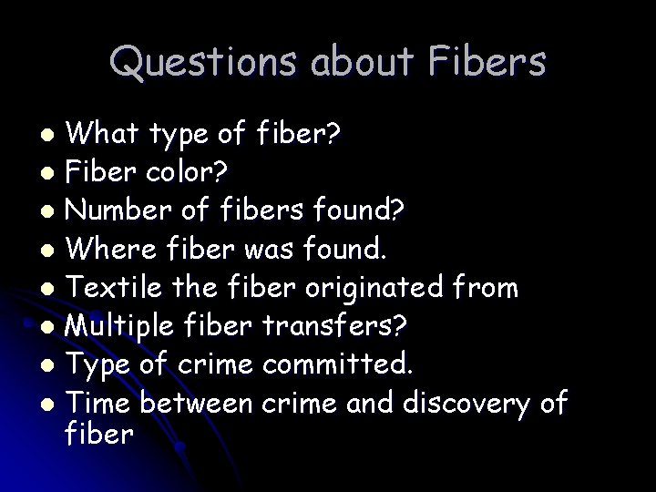 Questions about Fibers What type of fiber? l Fiber color? l Number of fibers