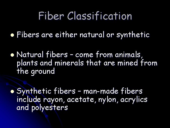 Fiber Classification l l l Fibers are either natural or synthetic Natural fibers –