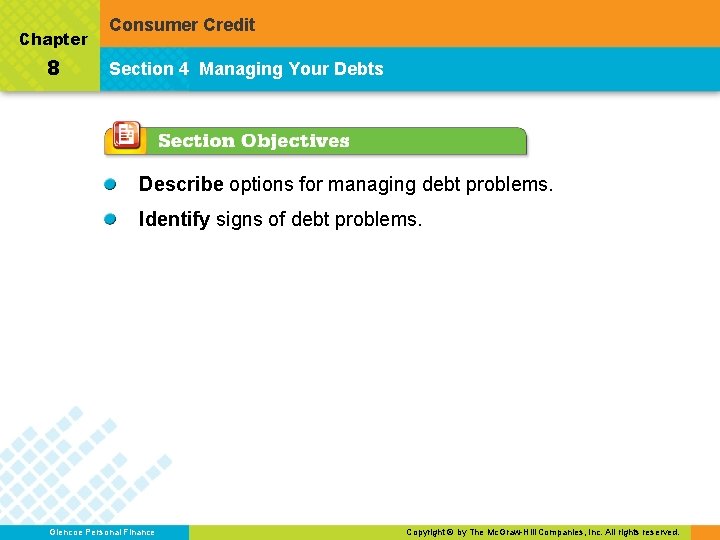 Chapter 8 Consumer Credit Section 4 Managing Your Debts Describe options for managing debt