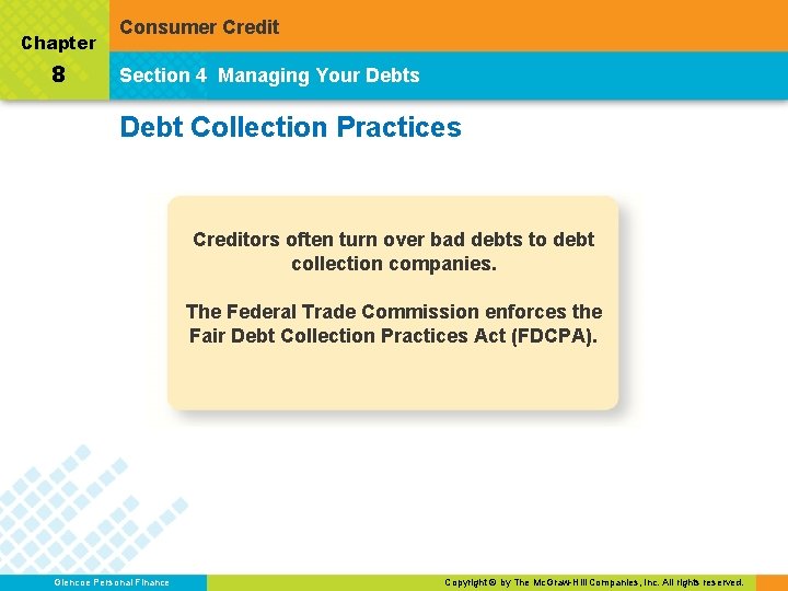 Chapter 8 Consumer Credit Section 4 Managing Your Debts Debt Collection Practices Creditors often
