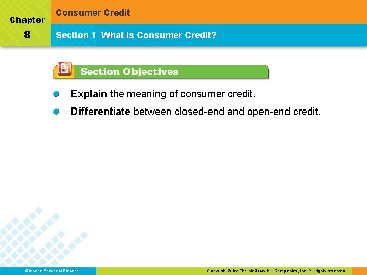 Chapter 8 Consumer Credit Section 1 What Is Consumer Credit? Explain the meaning of