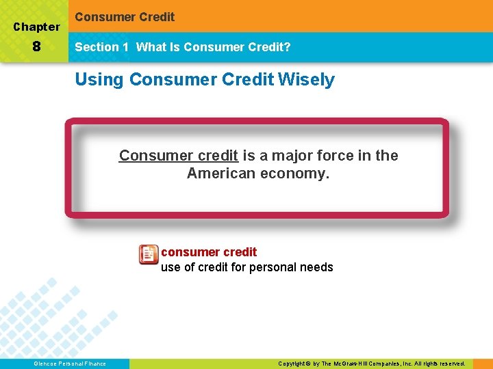 Chapter 8 Consumer Credit Section 1 What Is Consumer Credit? Using Consumer Credit Wisely