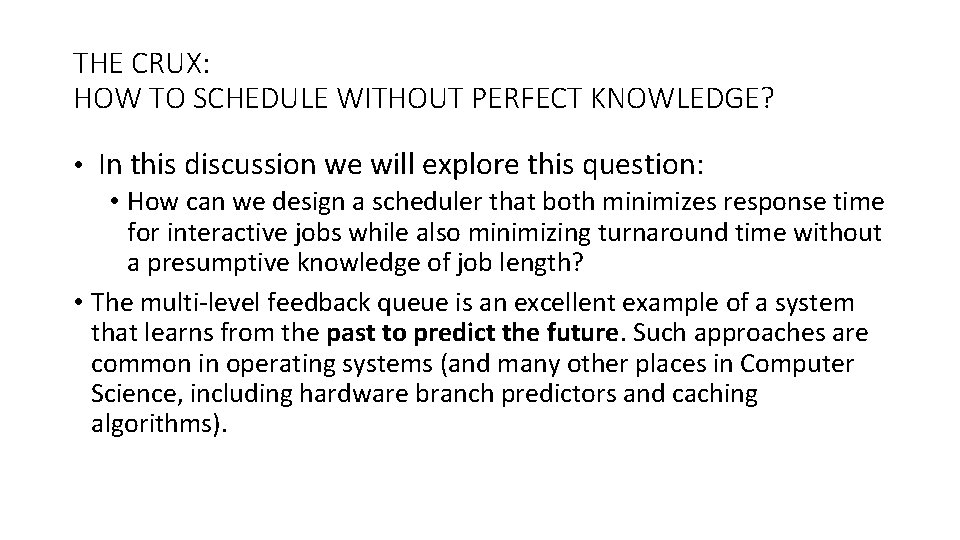 THE CRUX: HOW TO SCHEDULE WITHOUT PERFECT KNOWLEDGE? • In this discussion we will