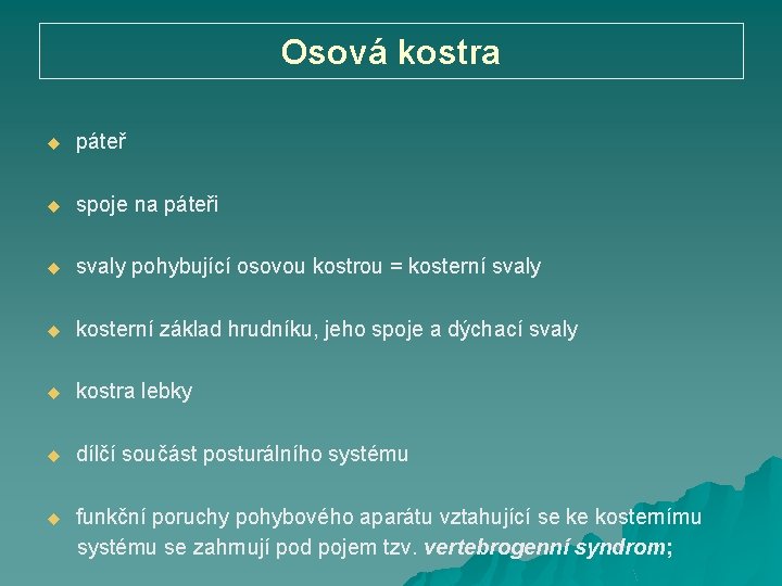 Osová kostra u páteř u spoje na páteři u svaly pohybující osovou kostrou =