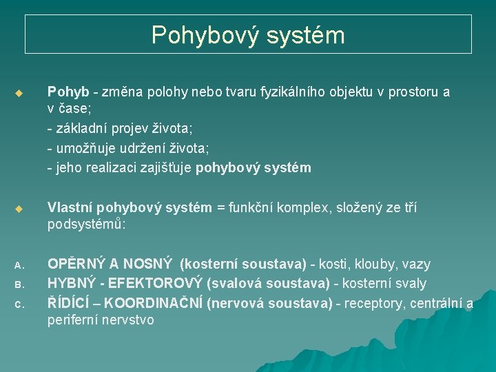 Pohybový systém u Pohyb - změna polohy nebo tvaru fyzikálního objektu v prostoru a