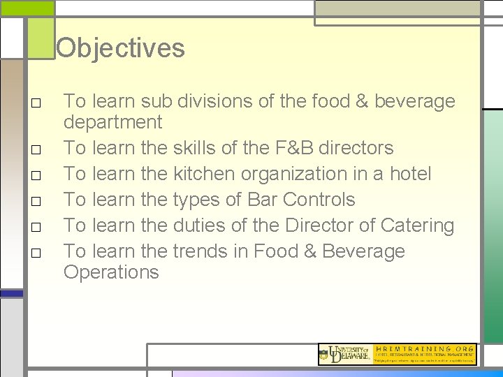 Objectives □ □ □ To learn sub divisions of the food & beverage department