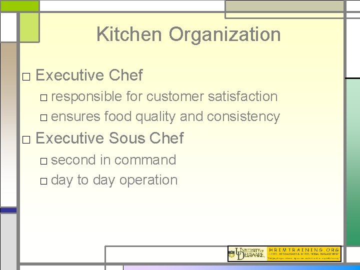 Kitchen Organization □ Executive Chef □ responsible for customer satisfaction □ ensures food quality