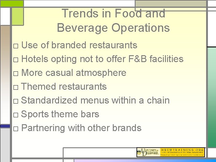 Trends in Food and Beverage Operations □ Use of branded restaurants □ Hotels opting