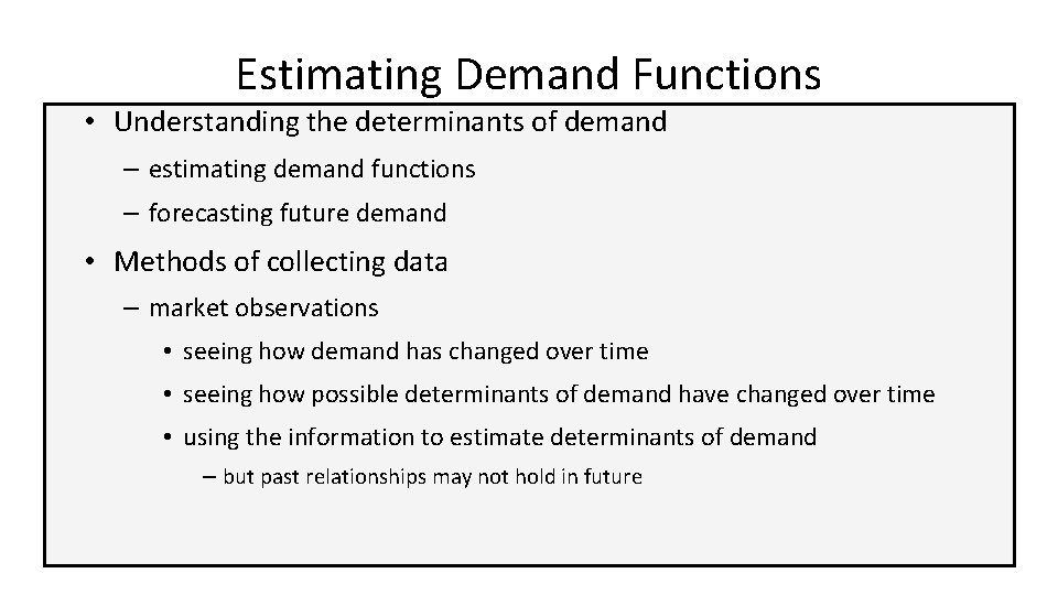 Estimating Demand Functions • Understanding the determinants of demand – estimating demand functions –
