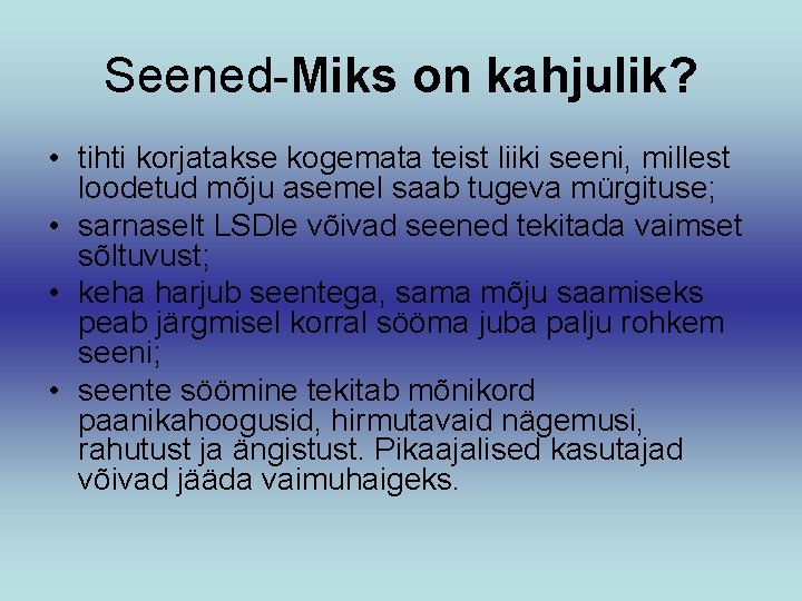 Seened-Miks on kahjulik? • tihti korjatakse kogemata teist liiki seeni, millest loodetud mõju asemel