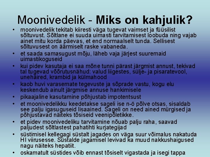 Moonivedelik - Miks on kahjulik? • moonivedelik tekitab kiiresti väga tugevat vaimset ja füüsilist