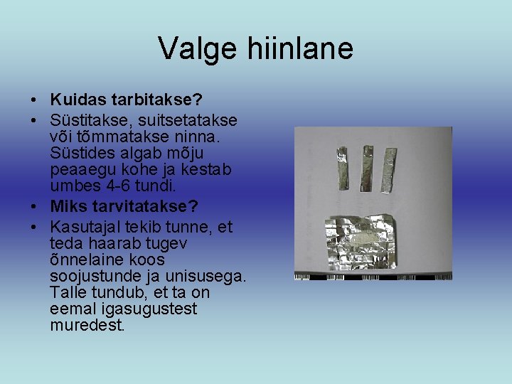 Valge hiinlane • Kuidas tarbitakse? • Süstitakse, suitsetatakse või tõmmatakse ninna. Süstides algab mõju
